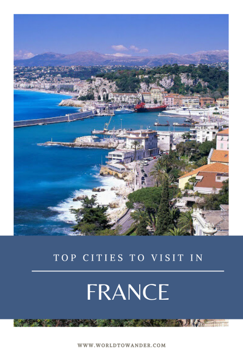 Top Cities to Visit in France - World to Wander