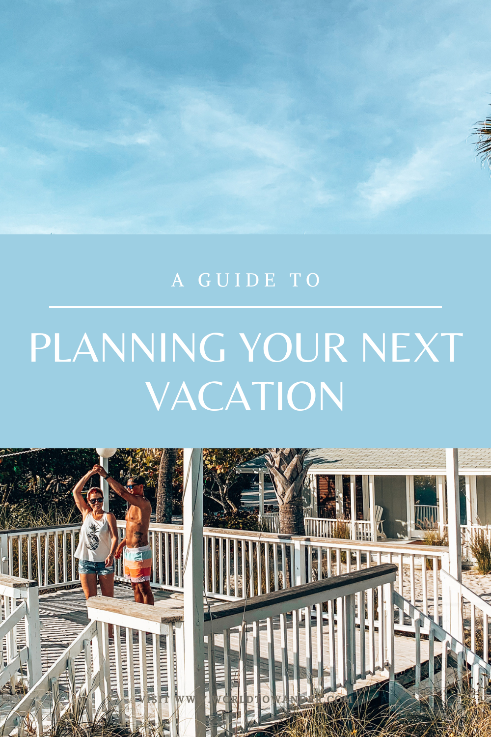 Guide to Planning your Vacation - World to Wander